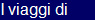 I viaggi di